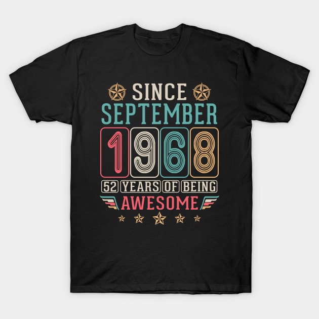 Since September 1968 Happy Birthday To Me You 52 Years Of Being Awesome T-Shirt by DainaMotteut